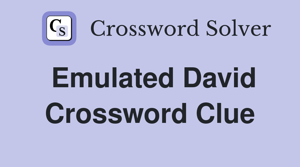 Emulated David Crossword Clue