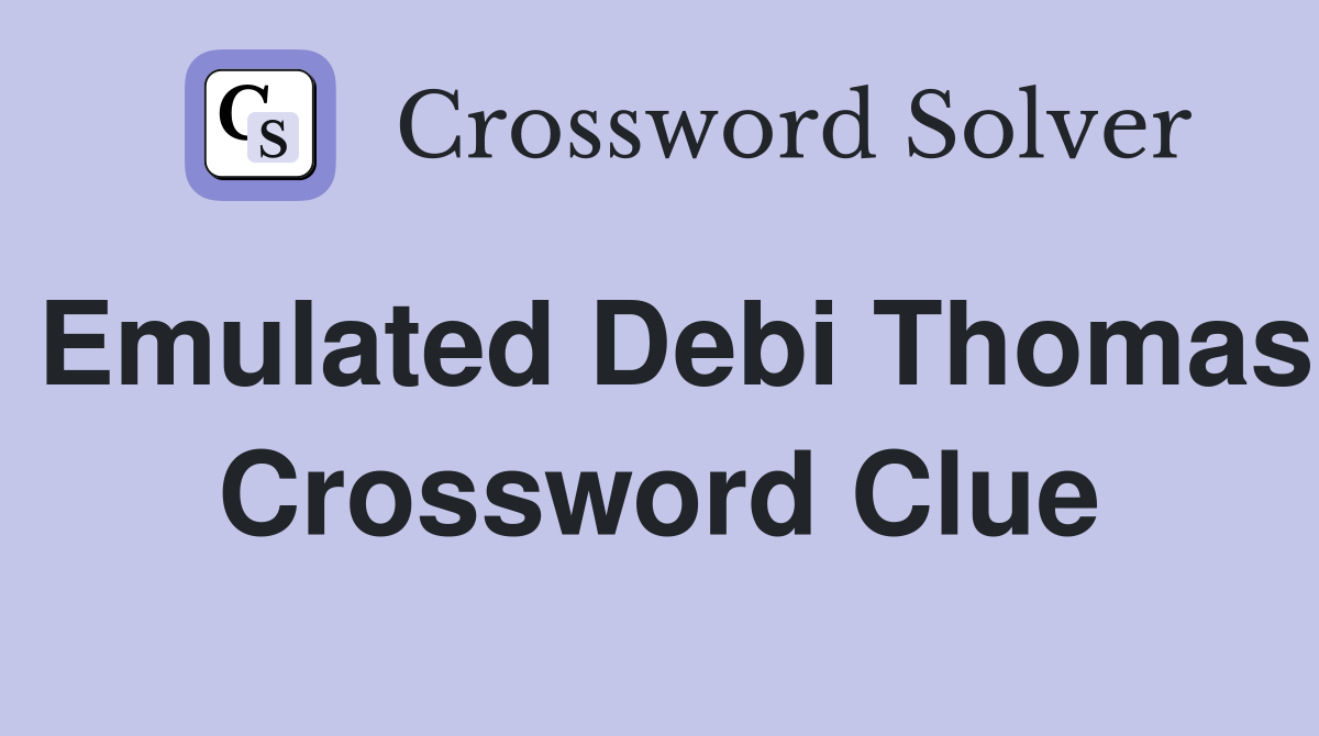 Emulated Debi Thomas Crossword Clue