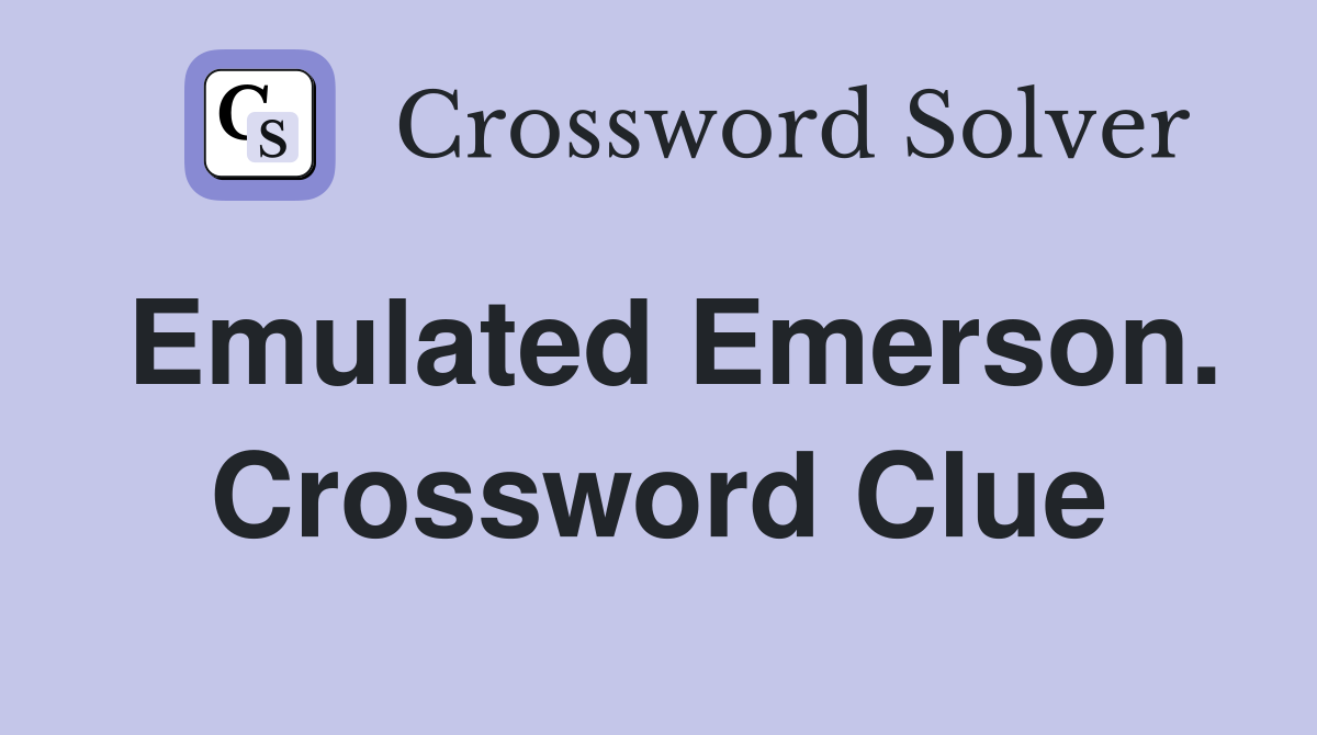 Emulated Emerson. Crossword Clue