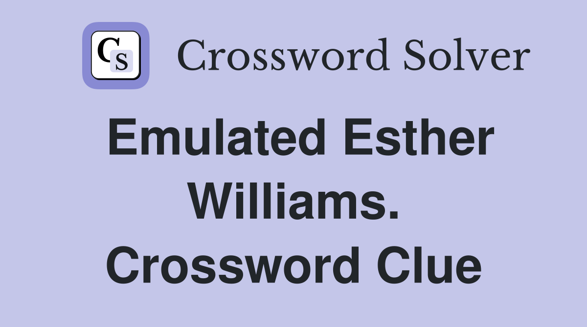 Emulated Esther Williams. Crossword Clue
