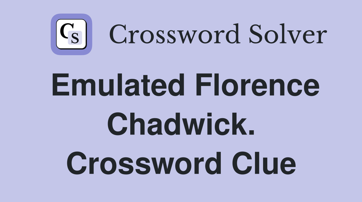 Emulated Florence Chadwick. Crossword Clue
