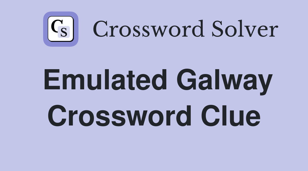 Emulated Galway Crossword Clue