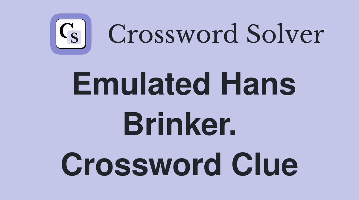 Emulated Hans Brinker. Crossword Clue