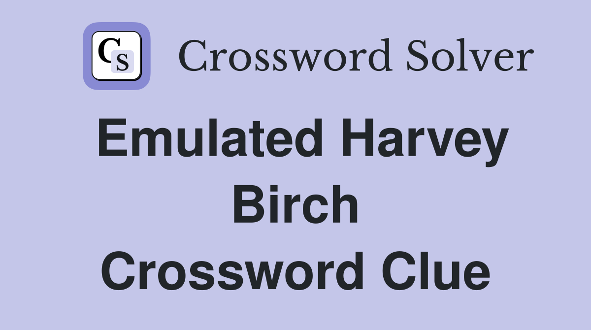 Emulated Harvey Birch Crossword Clue