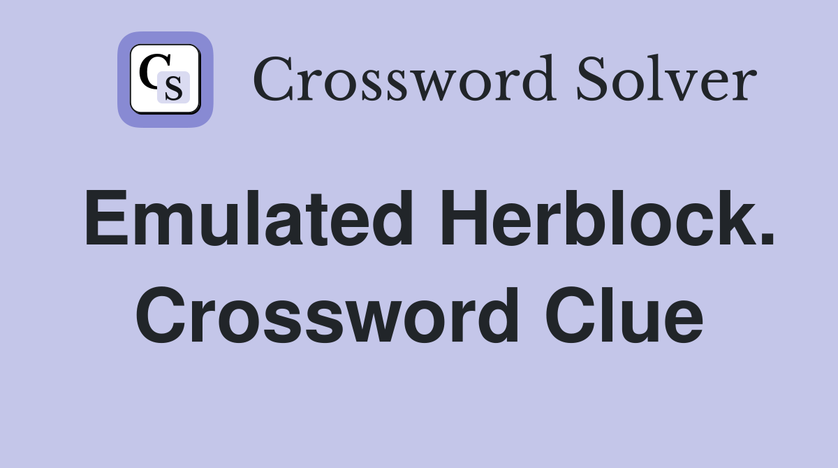 Emulated Herblock. Crossword Clue
