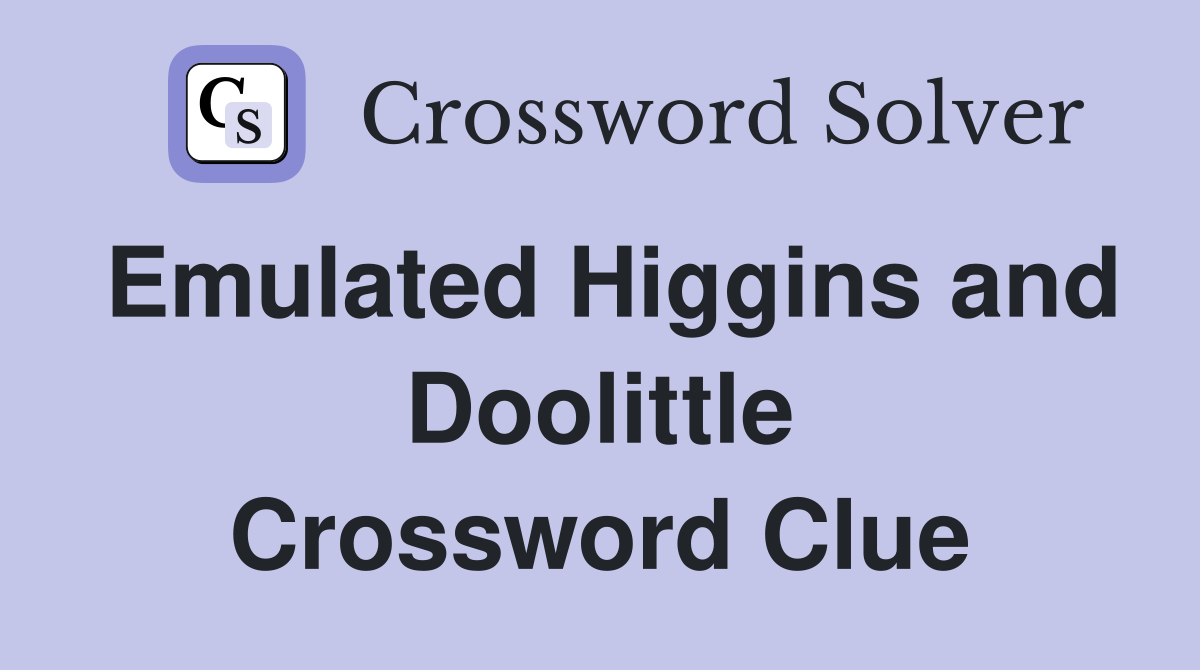 Emulated Higgins and Doolittle Crossword Clue