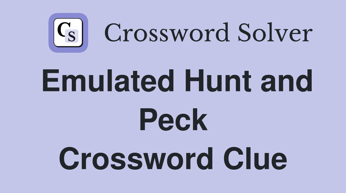 Emulated Hunt and Peck Crossword Clue