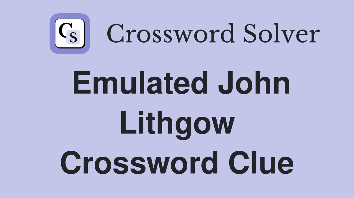 Emulated John Lithgow Crossword Clue