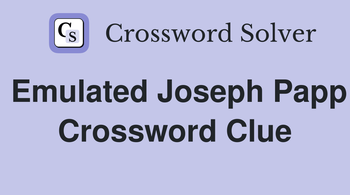 Emulated Joseph Papp Crossword Clue