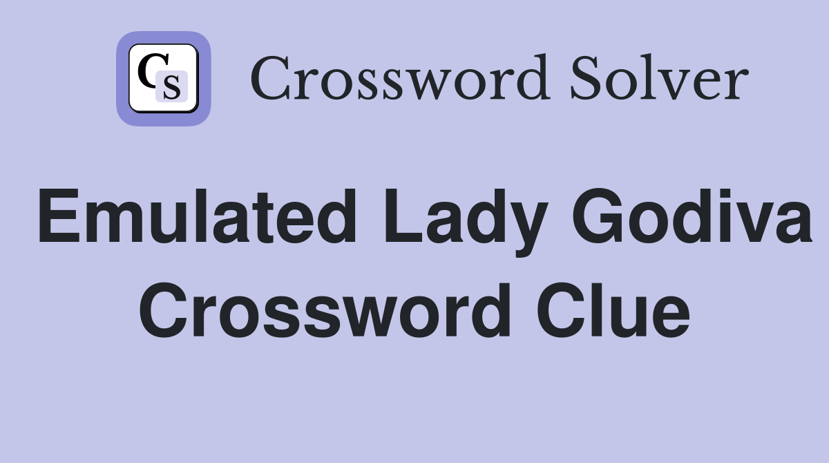 Emulated Lady Godiva Crossword Clue