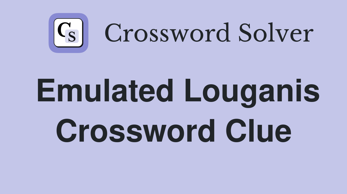 Emulated Louganis Crossword Clue