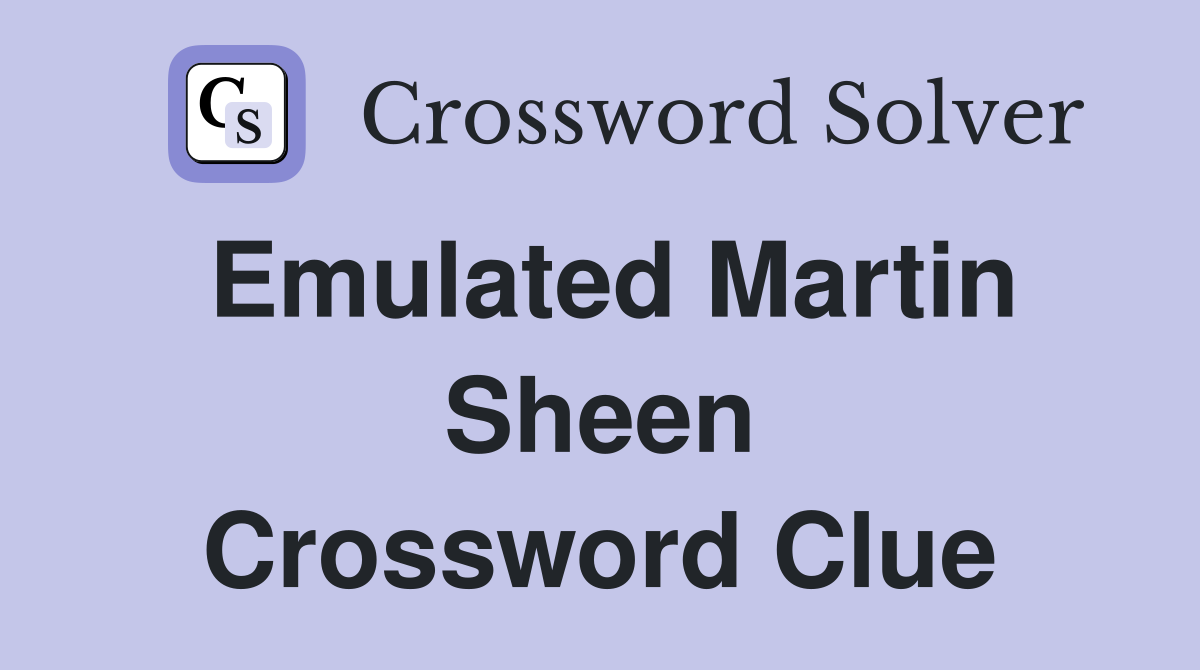 Emulated Martin Sheen Crossword Clue