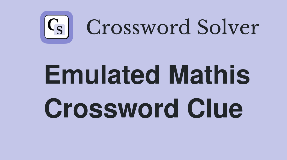 Emulated Mathis Crossword Clue