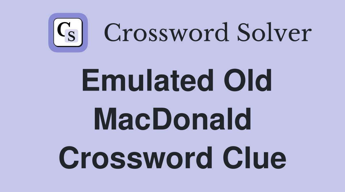 Emulated Old MacDonald Crossword Clue