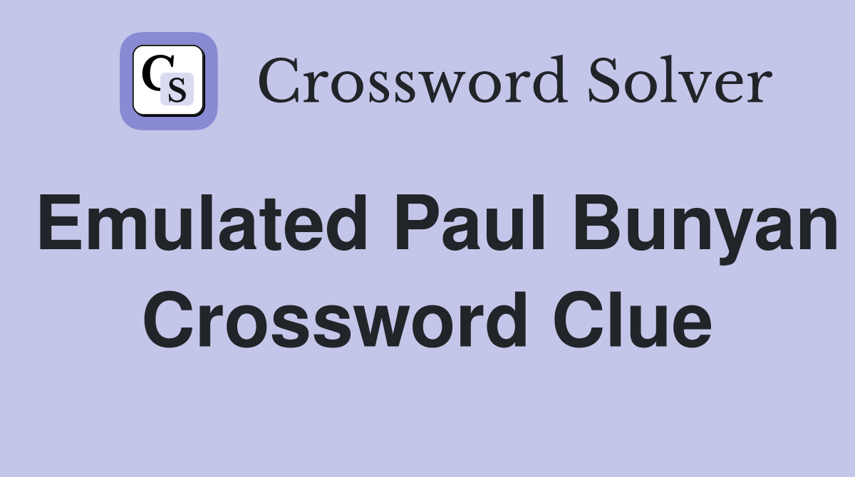 Emulated Paul Bunyan Crossword Clue