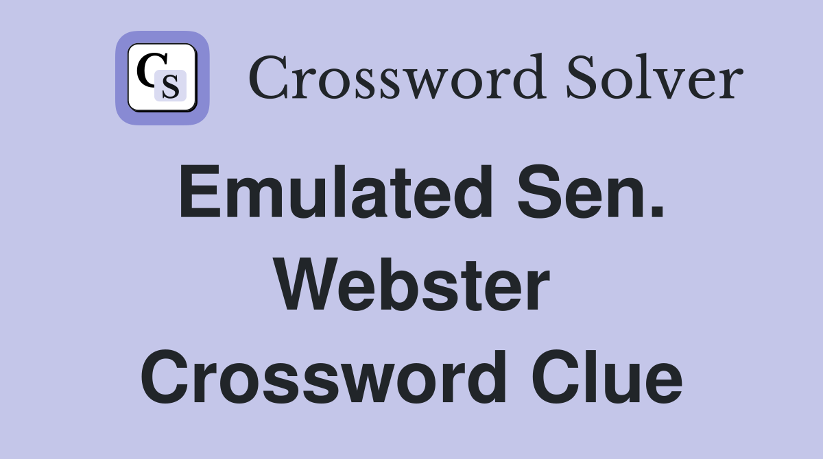 Emulated Sen. Webster Crossword Clue