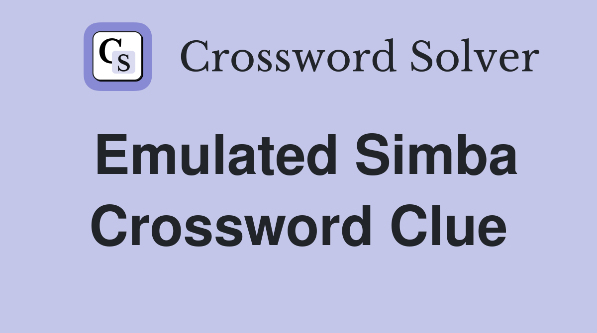 Emulated Simba Crossword Clue