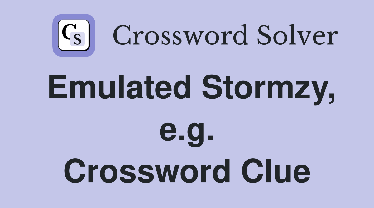 Emulated Stormzy, e.g. Crossword Clue