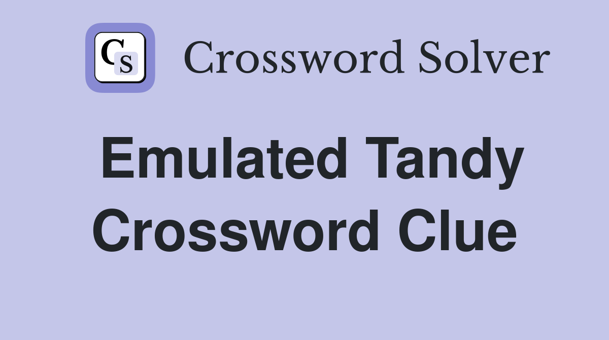 Emulated Tandy Crossword Clue