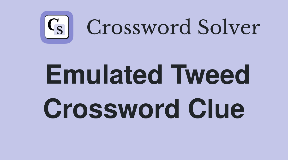 Emulated Tweed Crossword Clue