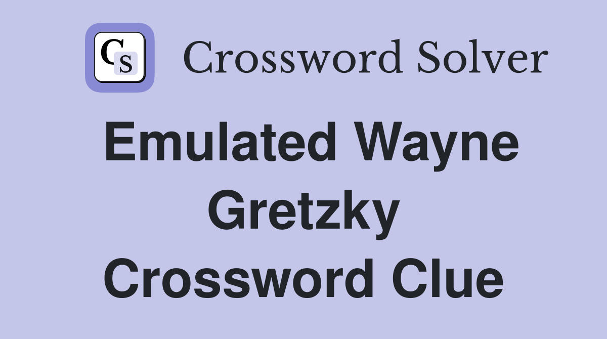 Emulated Wayne Gretzky Crossword Clue