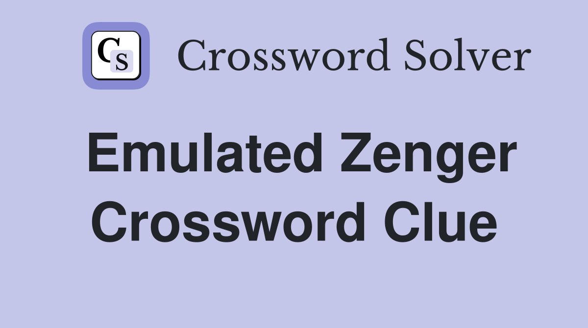 Emulated Zenger Crossword Clue