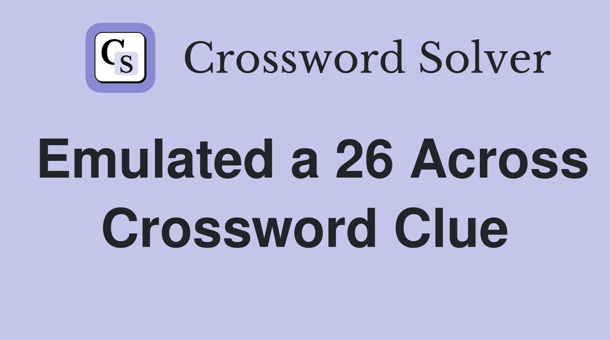 Emulated a 26 Across Crossword Clue