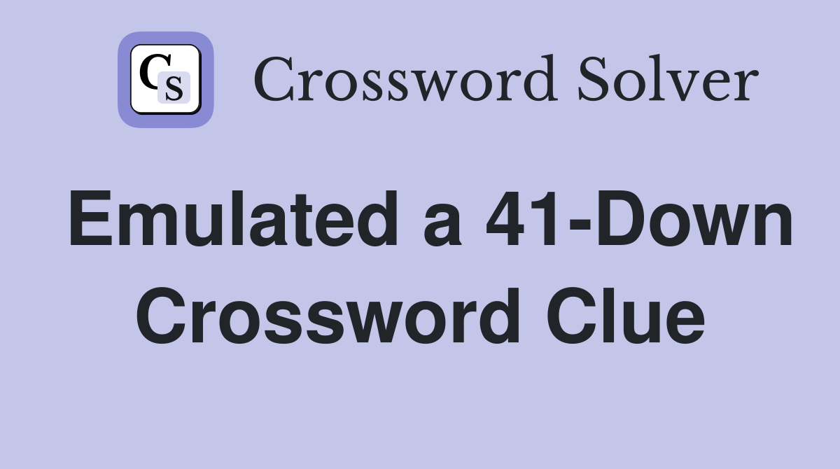 Emulated a 41-Down Crossword Clue