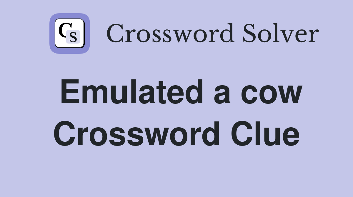 Emulated a cow Crossword Clue