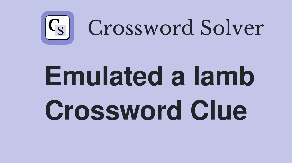 Emulated a lamb Crossword Clue