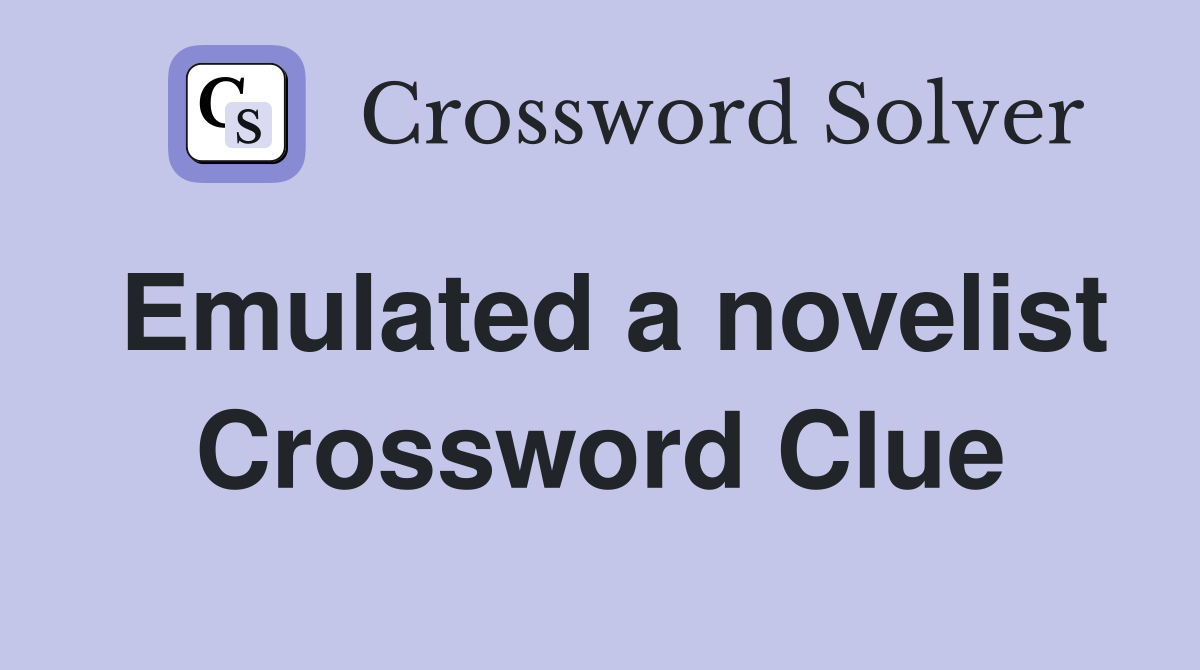 Emulated a novelist Crossword Clue