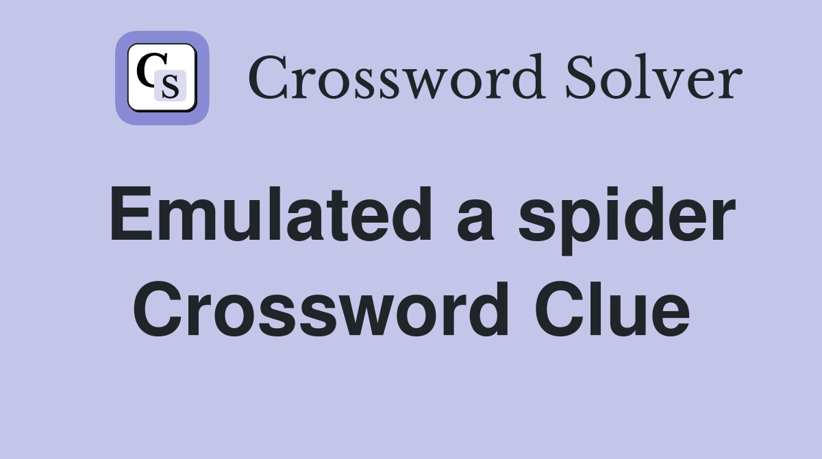Emulated a spider Crossword Clue