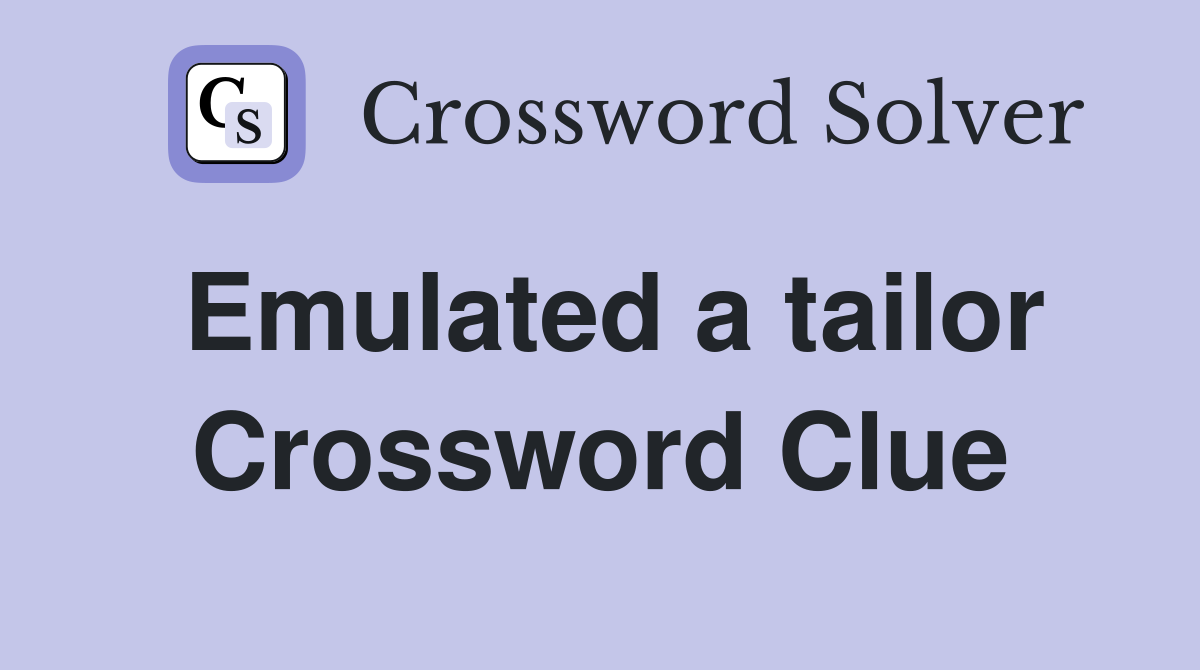 Emulated a tailor Crossword Clue