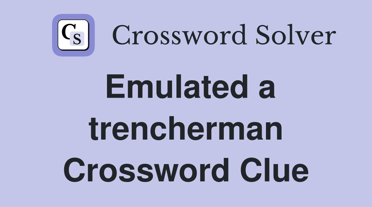 Emulated a trencherman Crossword Clue