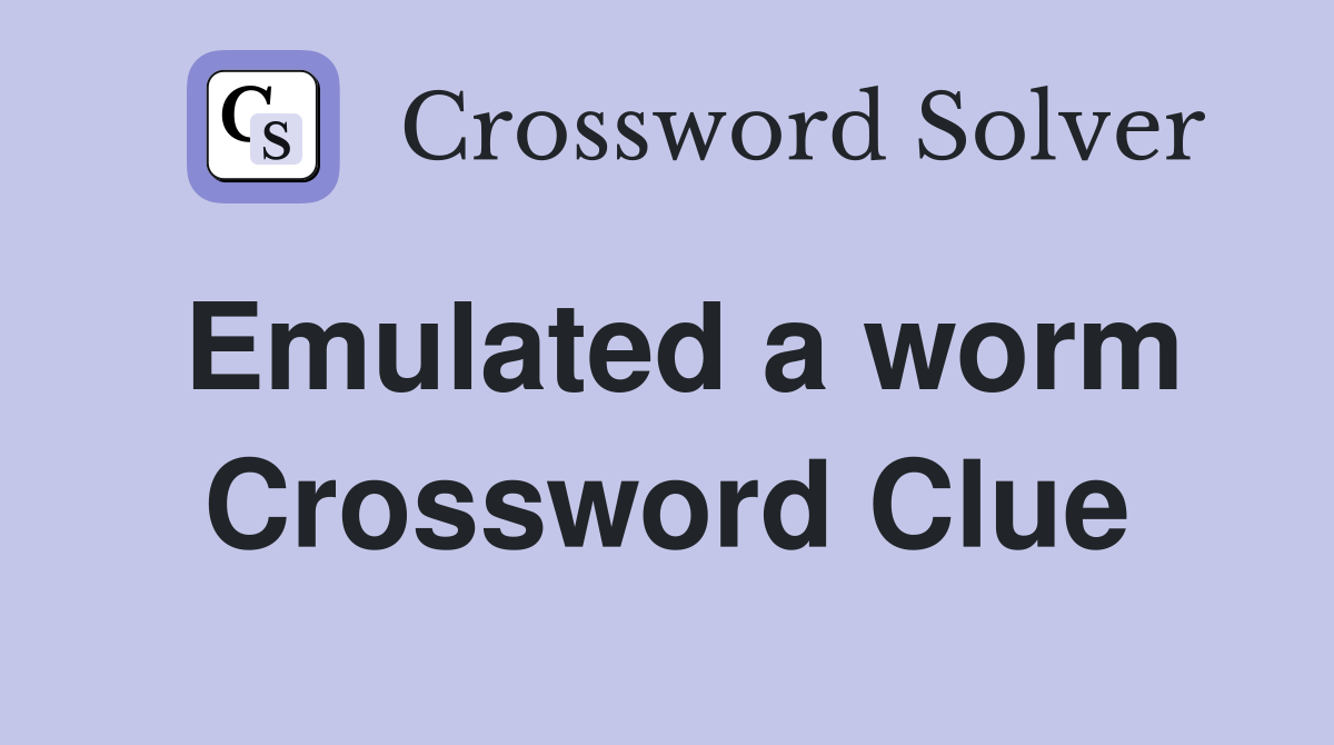 Emulated a worm Crossword Clue