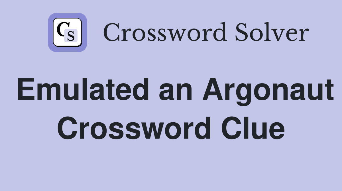 Emulated an Argonaut Crossword Clue