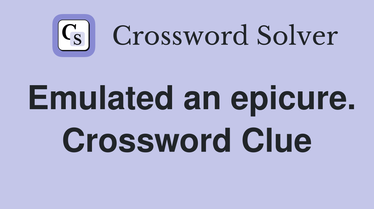 Emulated an epicure. Crossword Clue