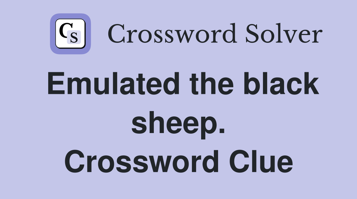 Emulated the black sheep. Crossword Clue