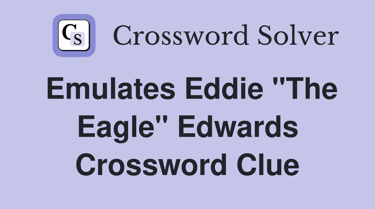 Emulates Eddie "The Eagle" Edwards Crossword Clue