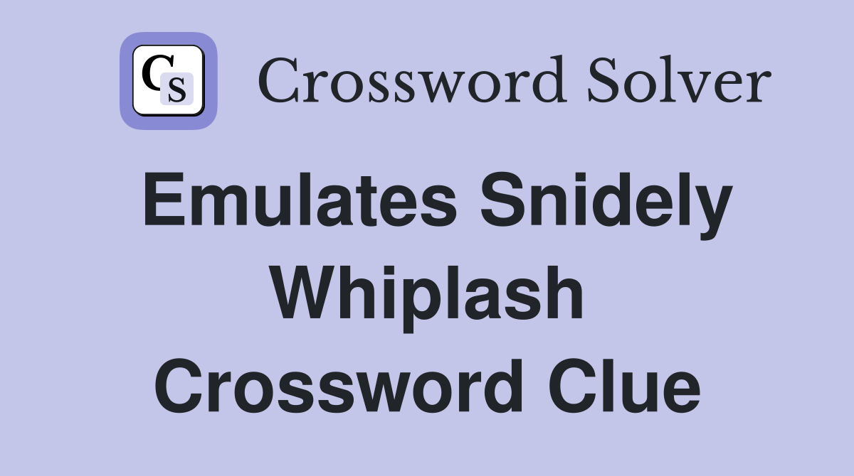 Emulates Snidely Whiplash Crossword Clue
