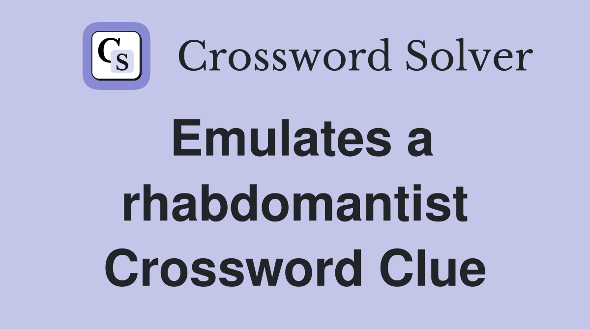 Emulates a rhabdomantist Crossword Clue