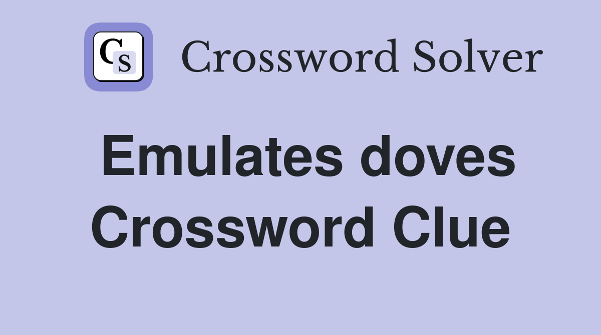 Emulates doves Crossword Clue