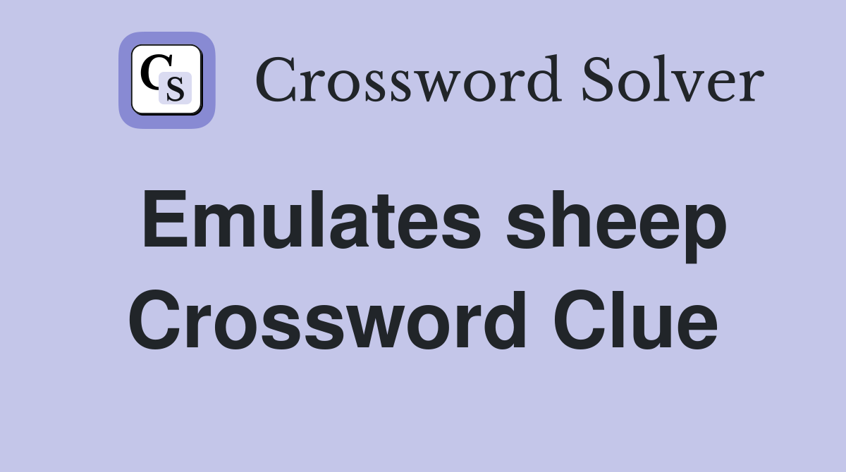 Emulates sheep Crossword Clue