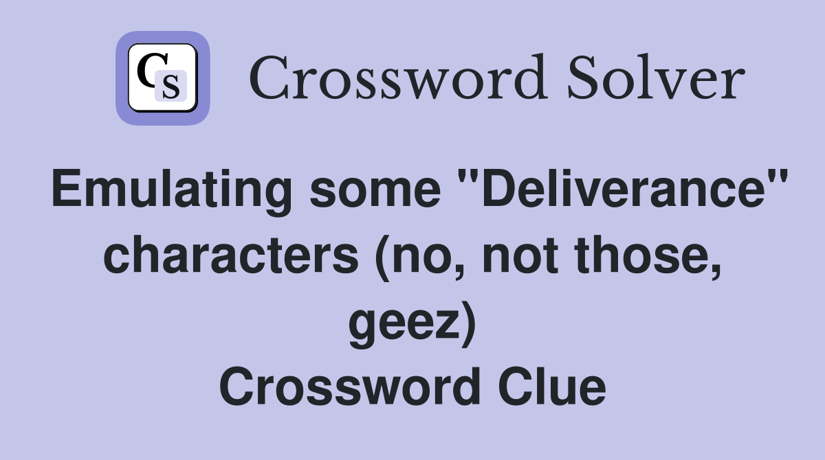 Emulating some "Deliverance" characters (no, not those, geez) Crossword Clue