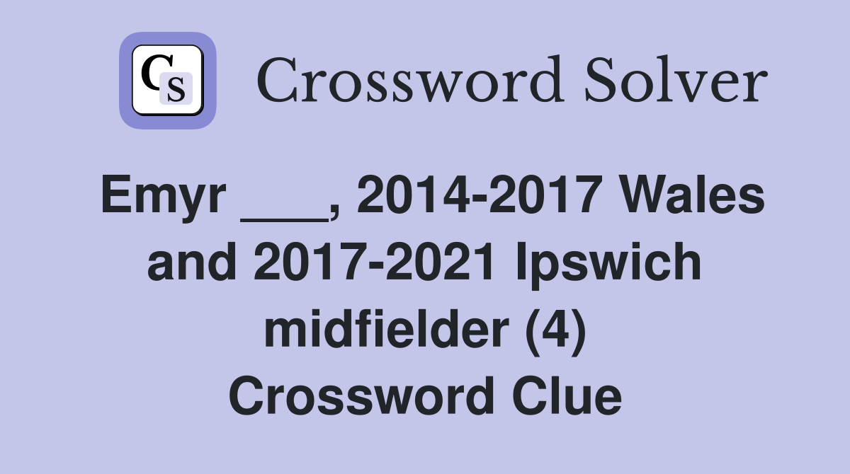 Emyr ___, 2014-2017 Wales and 2017-2021 Ipswich midfielder (4) Crossword Clue