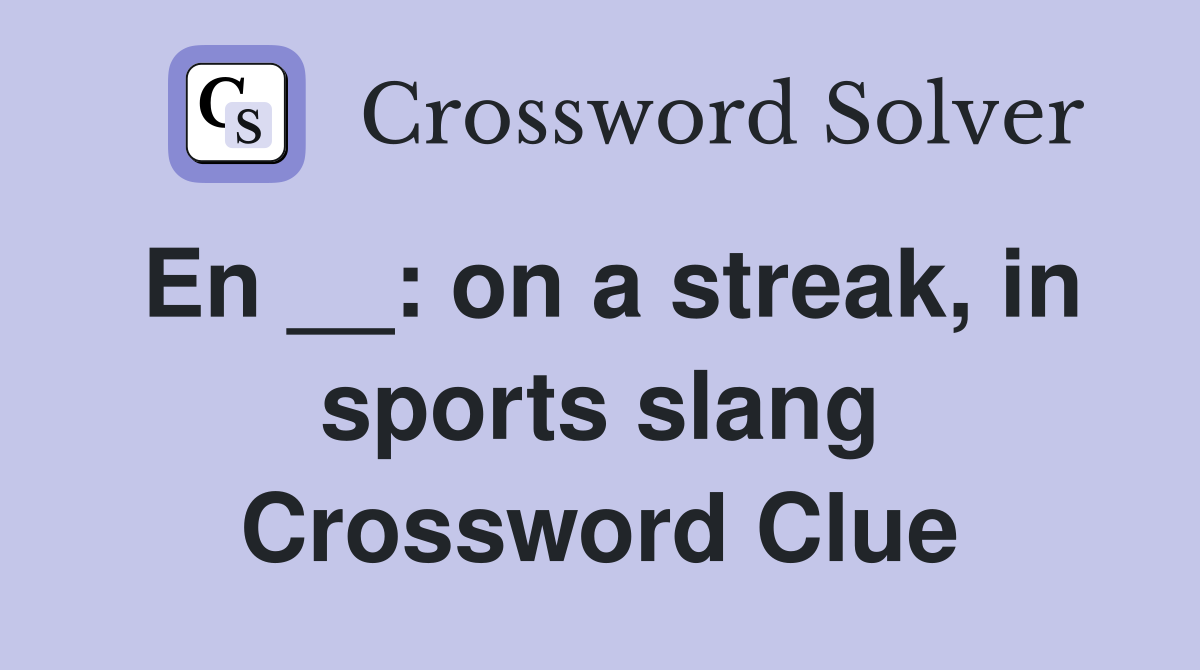 En __: on a streak, in sports slang Crossword Clue