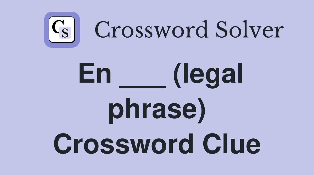 En ___ (legal phrase) Crossword Clue