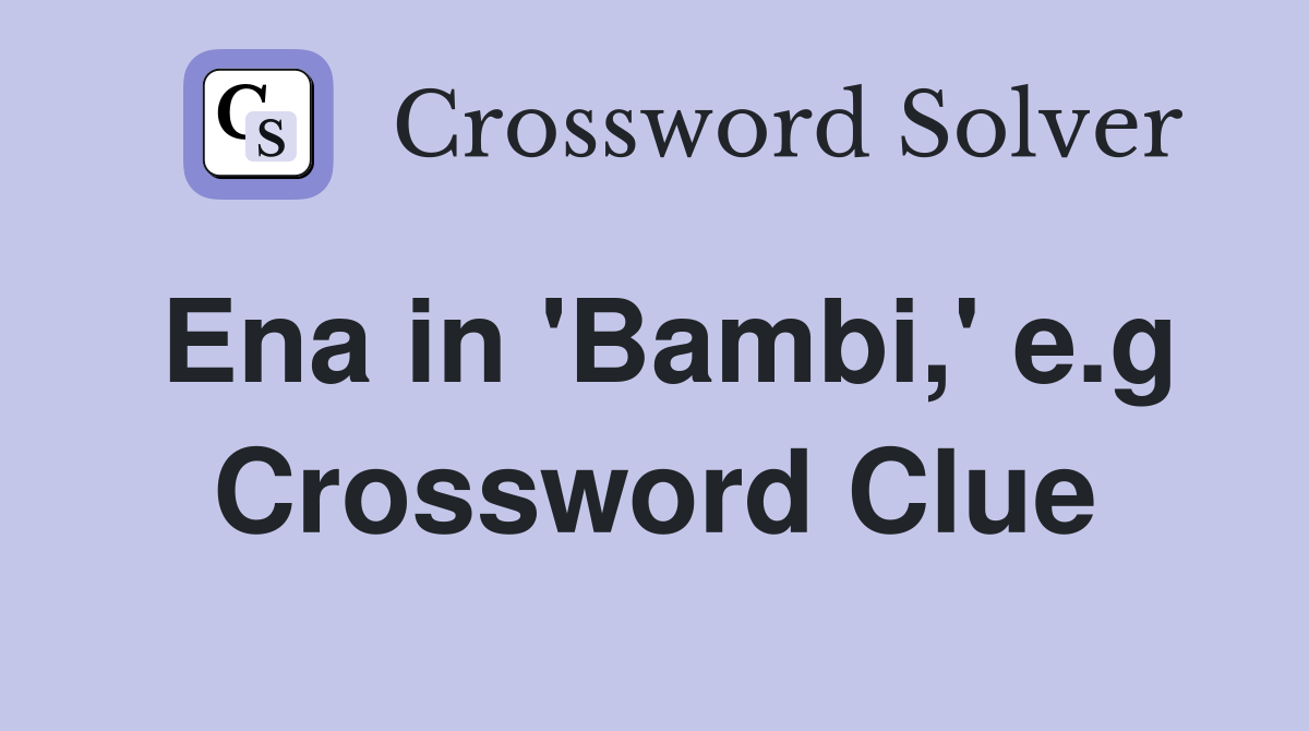 Ena in 'Bambi,' e.g Crossword Clue