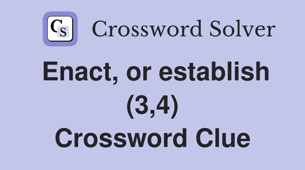 Enact, or establish (3,4) Crossword Clue