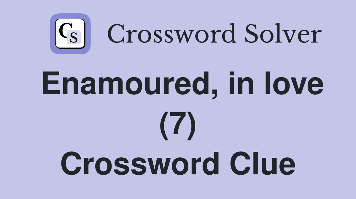 Enamoured, in love (7) Crossword Clue